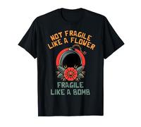 Non Fragile Come Un Fiore Fragile Come Una Bomba Donna Forte Maglietta