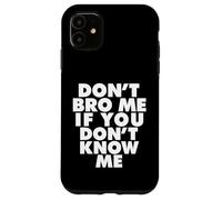 Non fratellarmi se non mi conosci Custodia per iPhone 11