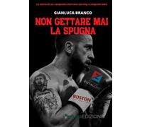 Non gettare mai la spugna. La storia di un campione ritornato sul ring a cinquant'anni