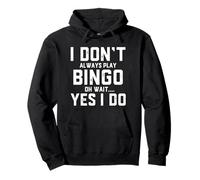 Non Gioco Sempre a Bingo Oh Aspetta Sì, Faccio Divertente Gioco di Bingo Felpa con Cappuccio