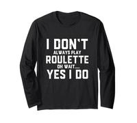 Non Gioco Sempre alla Roulette Oh Aspetta Sì, Faccio Funny Casino Maglia a Manica