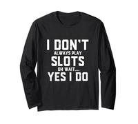 Non Gioco Sempre alle Slot Oh Aspetta Sì, Faccio Divertente Gioco da Casinò Maglia a Manica