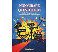 NON GIRARE QUESTO FILM: Guida POP agli errori che compromettono un cortometraggio