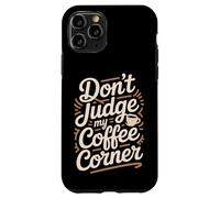 Non giudicare il mio angolo del caffè fatto in casa Custodia per iPhone 11 Pro