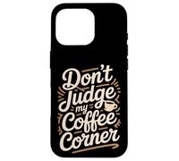 Non giudicare il mio angolo del caffè fatto in casa Custodia per iPhone 16 Pro