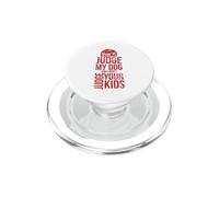 Non giudicare il mio cane e non giudicherò i tuoi figli PopSockets PopGrip per MagSafe