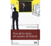 Non gli ho detto del quadro di Oxford