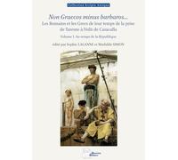 Non Graecos minus barbaros... Les Romains et les Grecs de leur temps: Tome 1, Au temps de la République