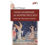«Non guardare ai nostri peccati» Pensare una Chiesa santa e peccatrice