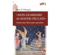 «Non guardare ai nostri peccati» Pensare una Chiesa santa e peccatrice [Paperbac