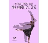 Non guardatemi così
