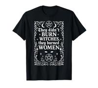 Non hanno bruciato streghe hanno bruciato le donne - Witch Feminist Maglietta