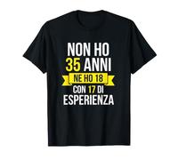 Non Ho 35 Anni ne Ho 18 con 17 di Esperienza Maglietta