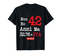 Non Ho 42 Anni ma 32.76 + IVA Idea compleanno divertente Maglietta