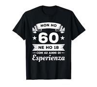 Non Ho 60 Ne Ho 18 Con 42 Anni Di Esperienza Compleanno Maglietta