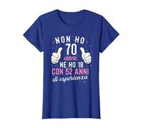 Non Ho 70 Anni Ne Ho 18 con 52 Anni di Esperienza Compleanno Maglietta, Donna, Blu Reale, S