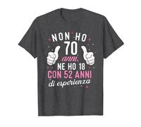 Non Ho 70 Anni Ne Ho 18 con 52 Anni di Esperienza Compleanno Maglietta, Uomo, Grigio Scuro, M