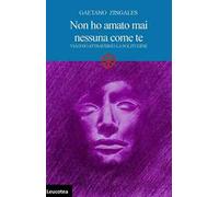 Non ho amato mai nessuna come te. Viaggio attraverso la solitudine