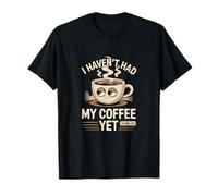 Non ho ancora bevuto il mio caffè Maglietta