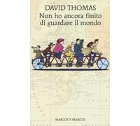 Non ho ancora finito di guardare il mondo - Thomas David