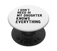 Non ho bisogno dell'intelligenza artificiale, mia figlia sa tutto - Funny Family PopSockets PopGrip Adesivo