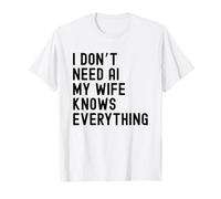 Non Ho Bisogno dell'intelligenza Artificiale, mia Moglie sa Tutto - Funny Family Maglietta