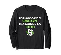 Non ho bisogno di CHAT.GPT mia moglie sa tutto divertente Maglia a Manica
