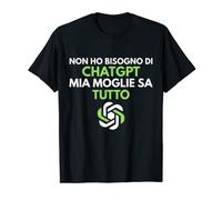 Non ho bisogno di CHAT.GPT mia moglie sa tutto divertente Maglietta