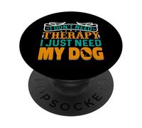 Non ho bisogno di terapia, ho solo bisogno del mio cane PopSockets PopGrip Adesivo