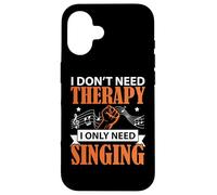 Non ho bisogno di terapia Ho solo bisogno di cantare cantante Karaoke Custodia per iPhone 16