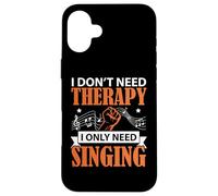 Non ho bisogno di terapia Ho solo bisogno di cantare cantante Karaoke Custodia per iPhone 16 Plus
