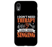 Non ho bisogno di terapia Ho solo bisogno di cantare cantante Karaoke Custodia per iPhone XR