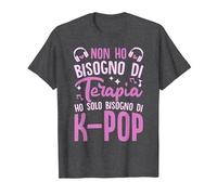 Non Ho Bisogno di Terapia Ho Solo Bisogno di K-Pop Corea Maglietta, Uomo, Grigio Scuro, 6XL