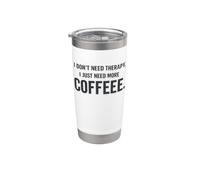Non ho bisogno di terapia, ho solo bisogno di più caffè caffè caffè divertente Bicchiere termico in acciaio inox doppia parete