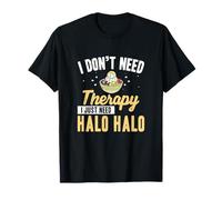 Non ho bisogno di terapia, ho solo bisogno di un fan del dessert Halohalo Pinoy Maglietta