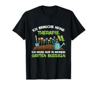 Non ho bisogno di terapia Solo Nel Giardino Budddeln Giardiniere Maglietta