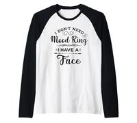 Non Ho Bisogno di Un Anello dell'umore Ho Una Faccia Maglia con Maniche Raglan