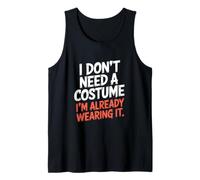 Non ho bisogno di un costume che sto già indossando Halloween Canotta