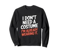 Non ho bisogno di un costume che sto già indossando Halloween Felpa