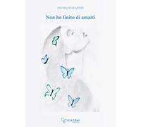 Non ho finito di amarti