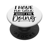 Non ho idea di cosa sto facendo frase PopSockets PopGrip Adesivo