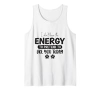 Non Ho l'energia per fingere di piacerti Oggi Canotta