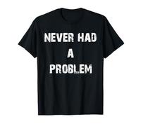 Non Ho mai Avuto Problemi Maglietta