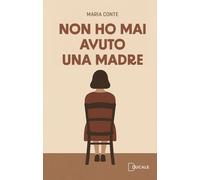 Non ho mai avuto una madre - [Ducale]