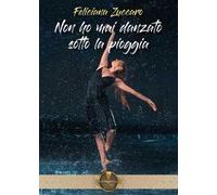 Non ho mai danzato sotto la pioggia