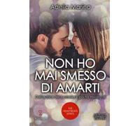 Non ho mai smesso di amarti. The heartbeats series