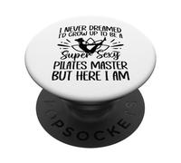 Non ho mai sognato di crescere per diventare un maestro di pilates super sexy PopSockets PopGrip Adesivo