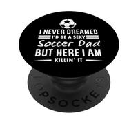 Non ho mai sognato di essere un papà sexy del calcio PopSockets PopGrip Adesivo