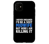 Non ho mai sognato di essere una sexy ostetrica divertente ostetriche calde Custodia per iPhone 11
