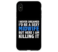 Non ho mai sognato di essere una sexy ostetrica divertente ostetriche calde Custodia per iPhone XS Max